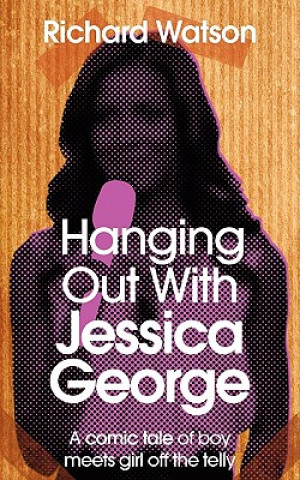 Книга Hanging Out With Jessica George Richard Watson