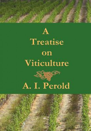 Kniha Treatise on Viticulture A I Perold