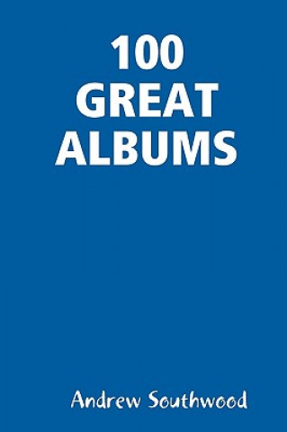 Книга 100 Great Albums Andrew Southwood