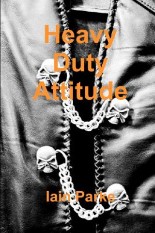 Livre Heavy Duty Attitude Iain Parke