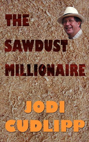 Kniha Sawdust Millionaire Jodi Cudlipp