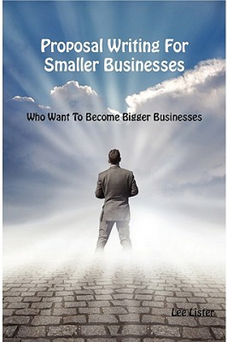 Könyv Proposal Writing for Smaller Businesses Lee Lister