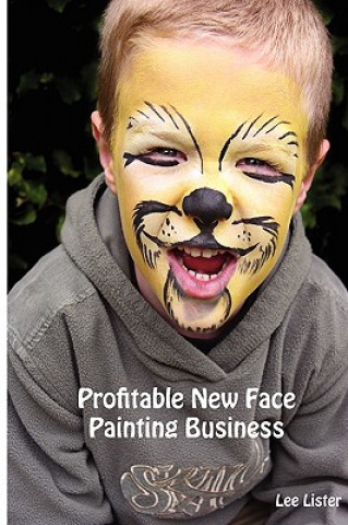 Knjiga Profitable New Face Painting Business Lee Lister