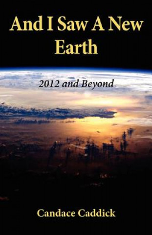 Knjiga And I Saw a New Earth Candace Caddick