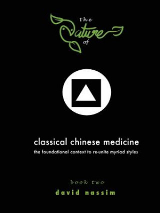 Kniha Nature of Classical Chinese Medicine (Book 2 of 2) David Nassim