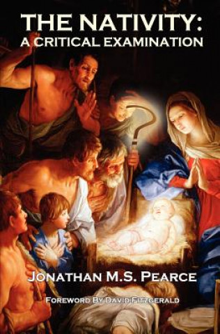 Kniha Nativity: A Critical Examination Jonathan M.S. Pearce