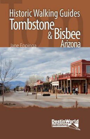 Könyv Tombstone & Bisbee Historic Walking Guides Jane Eppinga