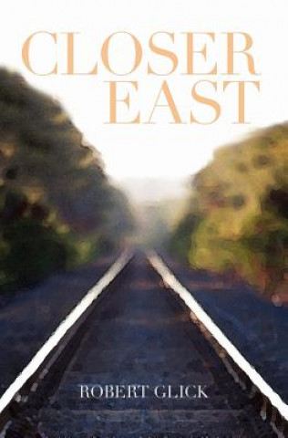 Livre Closer East Robert Glick