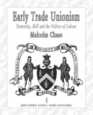 Könyv Early Trade Unionism Malcolm Chase
