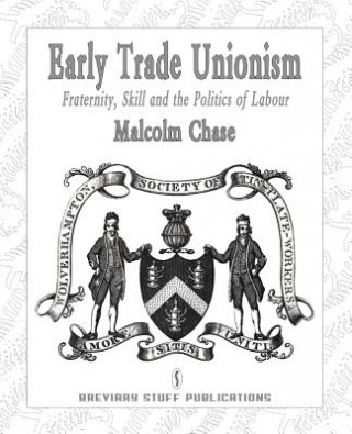 Kniha Early Trade Unionism Malcolm Chase