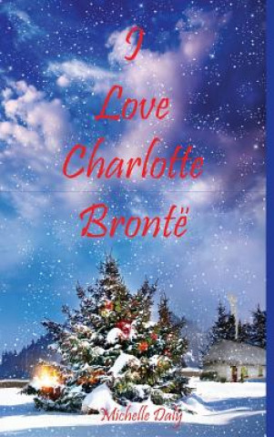 Knjiga I Love Charlotte Bronte Michelle Daly