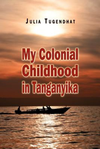 Carte My Colonial Childhood Julia Tugendhat