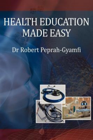 Kniha Health Education Made Easy Dr Robert Peprah-Gyamfi