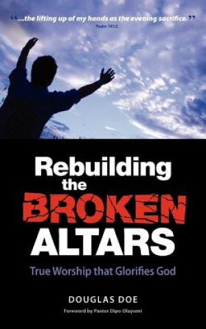 Book Rebuilding the Broken Altars Douglas Doe