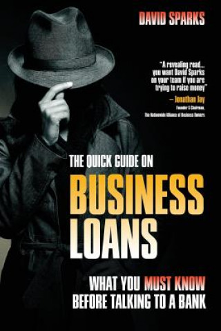 Książka Quick Guide On Business Loans - What You Must Know Before Talking To A Bank David Sparks