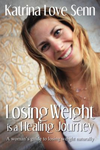 Książka Losing Weight is a Healing Journey Katrina Love Senn