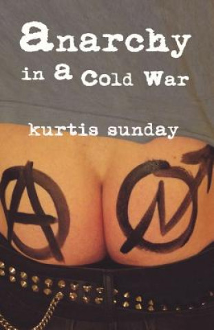 Kniha Anarchy in a Cold War Kurtis Sunday