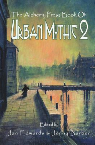 Kniha Alchemy Press Book of Urban Mythic 2 Jan Edwards