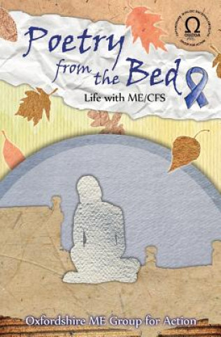 Carte Poetry from the Bed Oxford Myalgic Encephalomyelitis Group for Action (OMEGA)