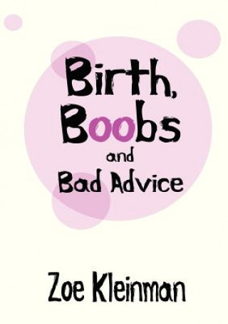 Kniha Birth, Boobs and Bad Advice Z. Kleinman