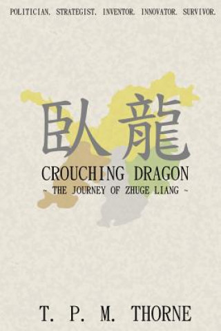 Könyv Crouching Dragon: the Journey of Zhuge Liang T. P. M. Thorne