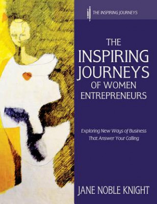 Carte Inspiring Journeys of Women Entrepreneurs Jane Noble Knight