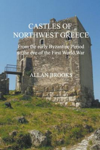 Könyv Castles of Northwest Greece Allan Brooks