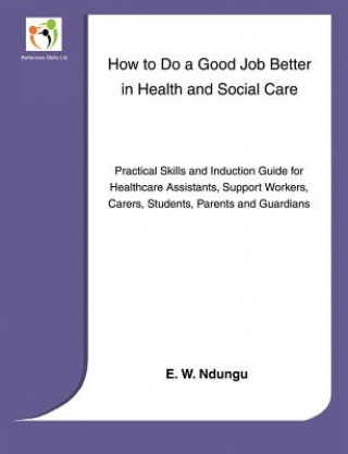 Kniha How to Do a Good Job Better in Health and Social Care E.W Ndungu