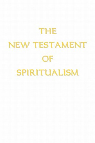 Kniha New Testament of Spiritualism Alan E Ross