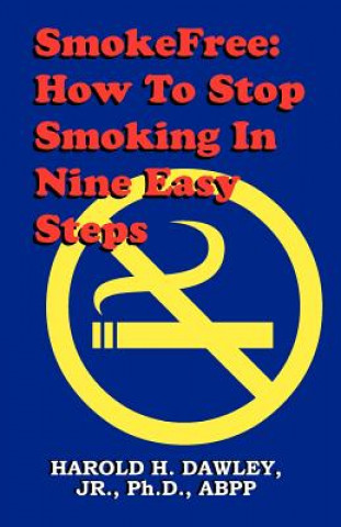 Carte Smokefree--How to Stop Smikong in Nine Easy Steps Harold H Dawley