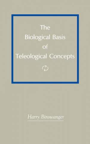 Kniha Biological Basis of Teleological Concepts Harry Binswanger