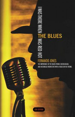 Книга I Was There When the Blues Was Red Hot F Jones