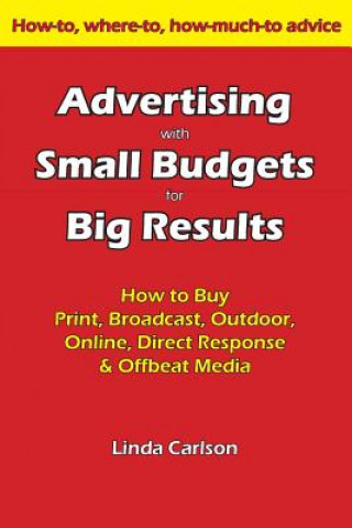 Buch Advertising with Small Budgets for Big Results Linda C Carlson