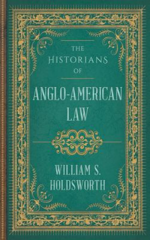 Kniha Historians of Anglo-American Law William Searle Holdsworth