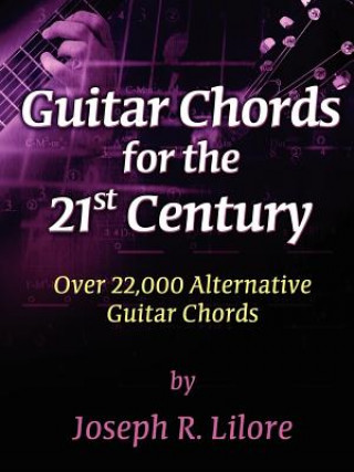 Kniha Guitar Chords for the 21st Century Joseph R Lilore