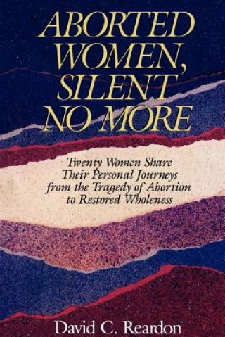 Buch Aborted Women, Silent No More David C. Reardon