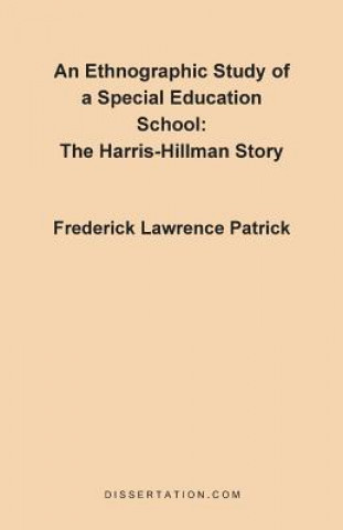 Könyv Ethnographic Study of a Special Education School Frederick Lawrence Patrick