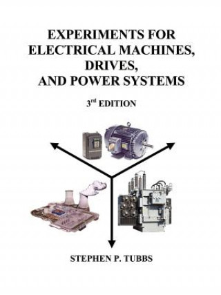 Książka Experiments for Electrical Machines, Drives, and Power Systems Stephen P Tubbs