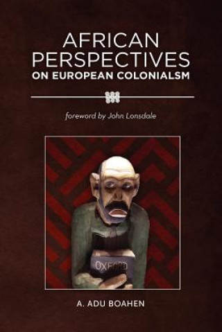Könyv African Perspectives on European Colonialism A. Adu Boahen