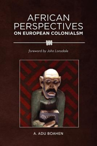 Kniha African Perspectives on European Colonialism A. Adu Boahen