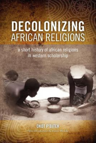 Książka Decolonizing African Religion Okot p'Bitek