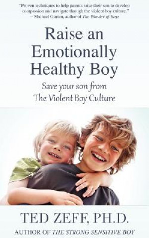 Könyv Raise an Emotionally Healthy Boy Ted Zeff