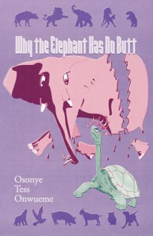 Carte Why the Elephant Has No Butt Osonye Tess Onwueme