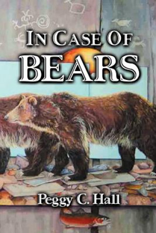 Kniha In Case of Bears Peggy C Hall