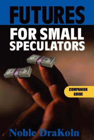 Книга Futures for Small Speculators: Companion Guide Noble DraKoln