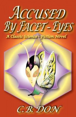 Könyv Accused by Facet-eyes C B Don