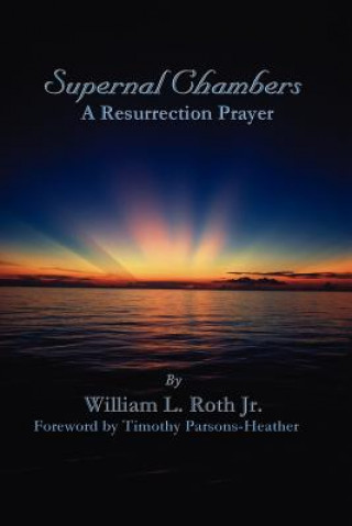 Knjiga Supernal Chambers - A Resurrection Prayer Roth