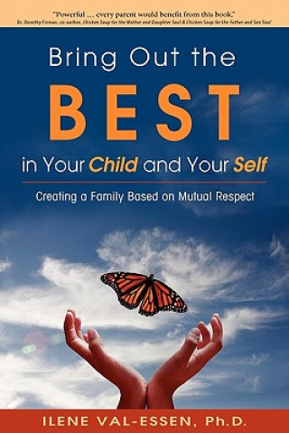 Carte Bring Out the Best in Your Child and Your Self Ilene Val-Essen