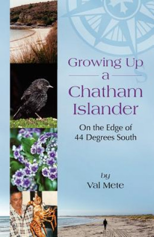 Книга Growing Up a Chatham Islander - On the Edge of 44 Degrees South Valerie H Mete