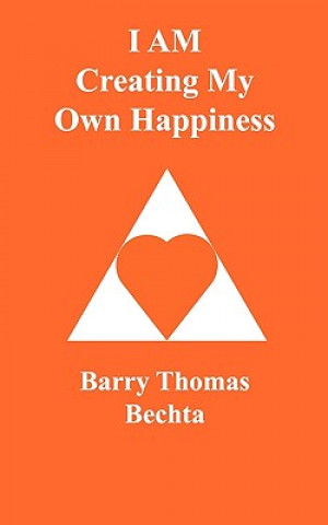 Kniha I AM Creating My Own Happiness Barry Thomas Bechta